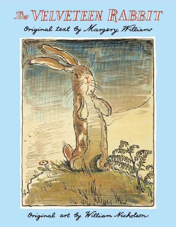 The Velveteen Rabbit: The Classic Children's Book [Hardcover] Margery Williams and William Nicholson