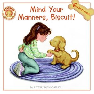 Mind Your Manners, Biscuit!: A Story Plus 6 Activity Pages for Kids! [Paperback] Capucilli, Alyssa Satin and Schories, Pat