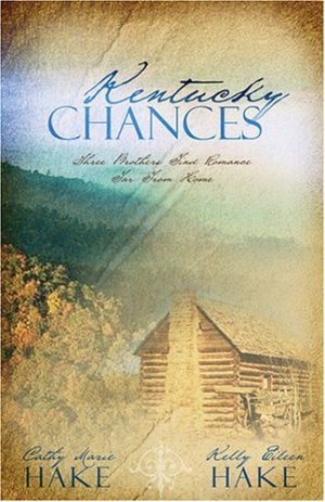 Kentucky Chances: Last Chance/Chance of a Lifetime/Chance Adventure (Heartsong Novella Collection) [Paperback] Cathy Marie Hake and Kelly Eileen Hake