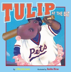 Tulip at the Bat Lewis, J. Patrick and Hirao, Amiko
