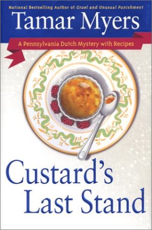 Custard's Last Stand (A Pennsylvania Dutch Mysteries with Recipes) Myers, Tamar