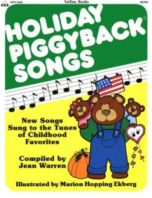 Holiday Piggyback Songs: New Songs Sung to the Tunes of Childhood Favorites Jean Warren; Gayle Bittinger and Marion Hopping Ekberg