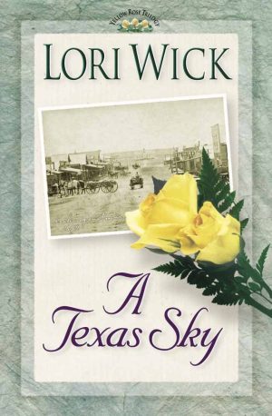 A Texas Sky (Yellow Rose Trilogy, Book 2) [Paperback] Wick, Lori