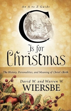 C Is for Christmas: The History, Personalities, And Meaning Of Christ's Birth [Paperback] Wiersbe, Warren W.