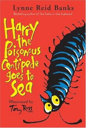 Harry the Poisonous Centipede Goes to Sea Banks, Lynne Reid and Ross, Tony