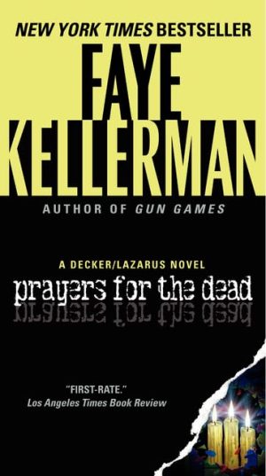 Prayers for the Dead: A Decker/Lazarus Novel (Decker/Lazarus Novels, 9) [Mass Market Paperback] Kellerman, Faye
