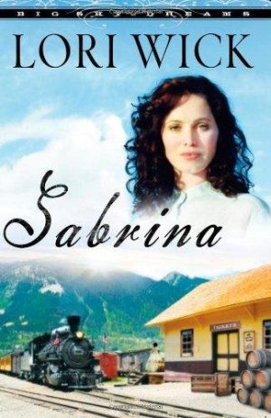Sabrina (Big Sky Dreams, Book 2) [Hardcover] Lori Wick