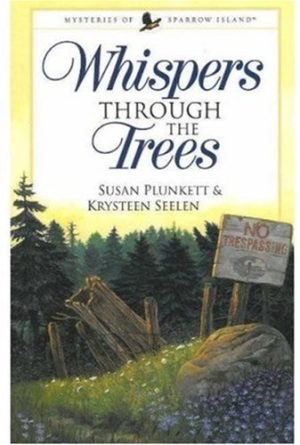 Whispers Through the Trees (Mysteries of Sparrow Island Series #1) Plunkett, Susan and Seelen, Krysteen