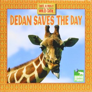 Dedan Saves the Day: Take a Walk on the Wild Side Thea Feldman