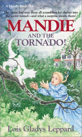 Mandie and the Tornado! (Mandie, Book 34) Leppard, Lois Gladys