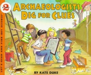 ARCHAEOLOGISTS DIG FOR CLUES (LET'S READ-AND-FIND-OUT SCIENCE (PAPERBACK)) BY (Author)Duke, Kate[Paperback]Dec-1996 [Paperback] Kate Duke