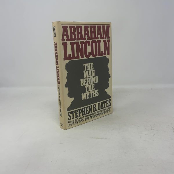 Abraham Lincoln, the man behind the myths [Paperback] Oates, Stephen B
