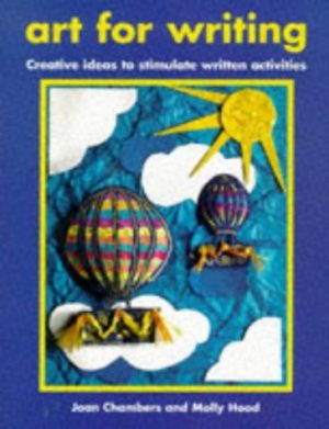 Art for Writing: Creative Ideas to Stimulate Written Activities (Belair Series) Chambers, Joan and Hood, Molly