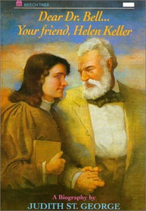 Dear Dr. Bell...Your Friend, Helen Keller St. George, Judith