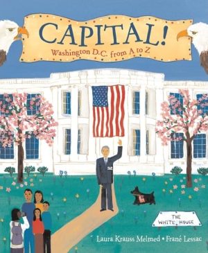 Capital!: Washington D.C. from A to Z [Paperback] Melmed, Laura Krauss and Lessac, Frane
