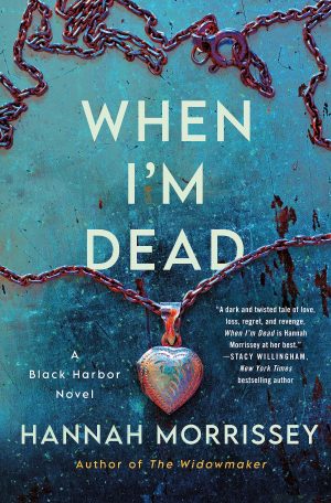 When I'm Dead: A Black Harbor Novel (Black Harbor Novels, 3) [Hardcover] Morrissey, Hannah