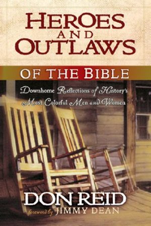 Heroes and Outlaws of the Bible: Down Home Reflections of History's Most Colorful Men and Women [Hardcover] Reid, Don