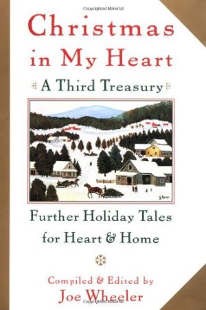 Christmas in My Heart, A Third Treasury: Further Tales of Holiday Joy [Hardcover] Wheeler, Joe
