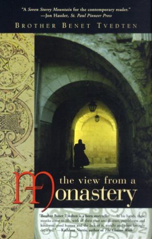 The View from a Monastery Brother Benet Tvedten