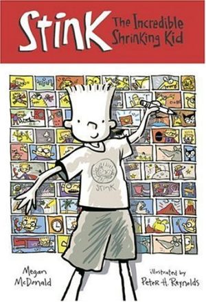 Stink the Incredible Shrinking Kid (#1) McDonald, Megan and Reynolds, Peter H.