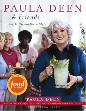 Paula Deen & Friends: Living It Up, Southern Style Deen, Paula and Nesbit, Martha