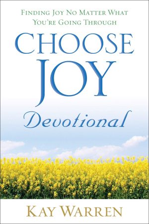 Choose Joy Devotional: Finding Joy No Matter What You're Going Through Warren, Kay
