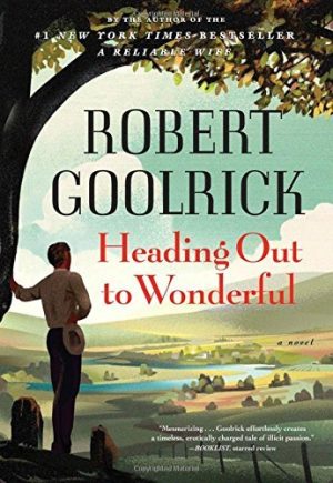 Heading Out to Wonderful by Robert Goolrick (2012-06-12) [Hardcover] Robert Goolrick