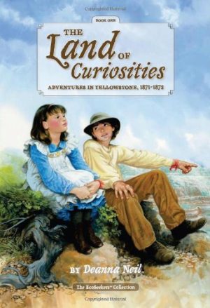The Land of Curiosities: Adventures in Yellowstone, 1871-1872 (Ecoseekers Collection) [Hardcover] Neil, Deanna and Erickson, David