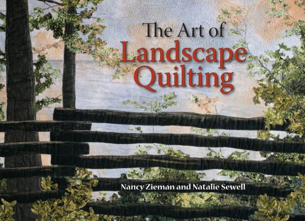 The Art of Landscape Quilting Zieman, Nancy and Sewell, Natalie