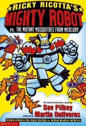 Ricky Ricotta's Mighty Robot Vs. the Mutant Mosquitoes from Mercury (Ricky Ricotta, No. 2) Pilkey, Dav and Ontiveros, Martin