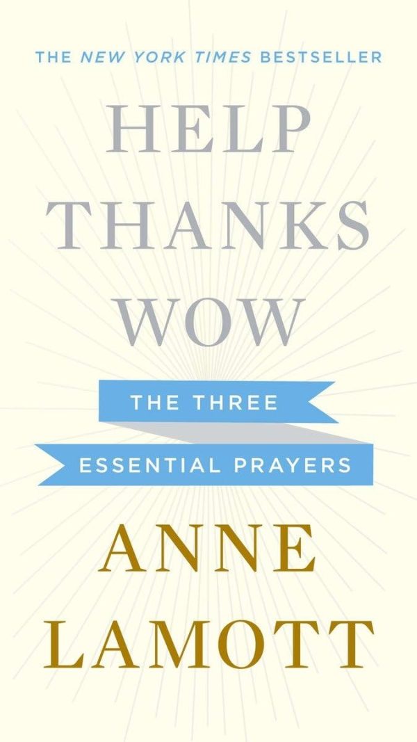 Help, Thanks, Wow: The Three Essential Prayers [Hardcover] Lamott, Anne