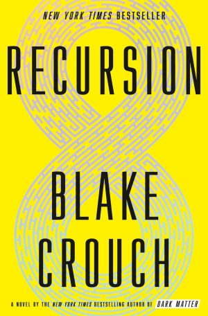 Recursion: A Novel [Hardcover] Crouch, Blake