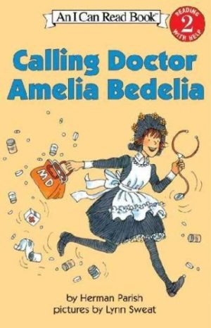 Calling Doctor Amelia Bedelia: An I Can Read Book [Paperback] herman-parish