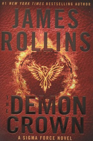 The Demon Crown: A Sigma Force Novel (Sigma Force, 13) Rollins, James