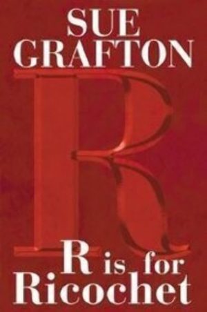R is for Ricochet (A Kinsey Millhone Novel) Grafton, Sue