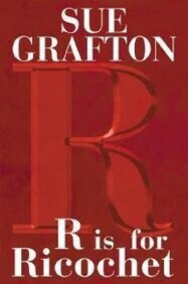 R is for Ricochet (A Kinsey Millhone Novel) Grafton, Sue