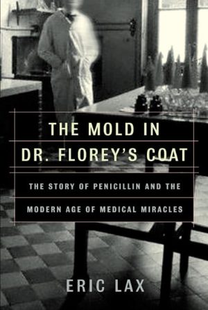 The Mold in Dr. Florey's Coat: The Story of the Penicillin Miracle (John MacRae Books) Lax, Eric