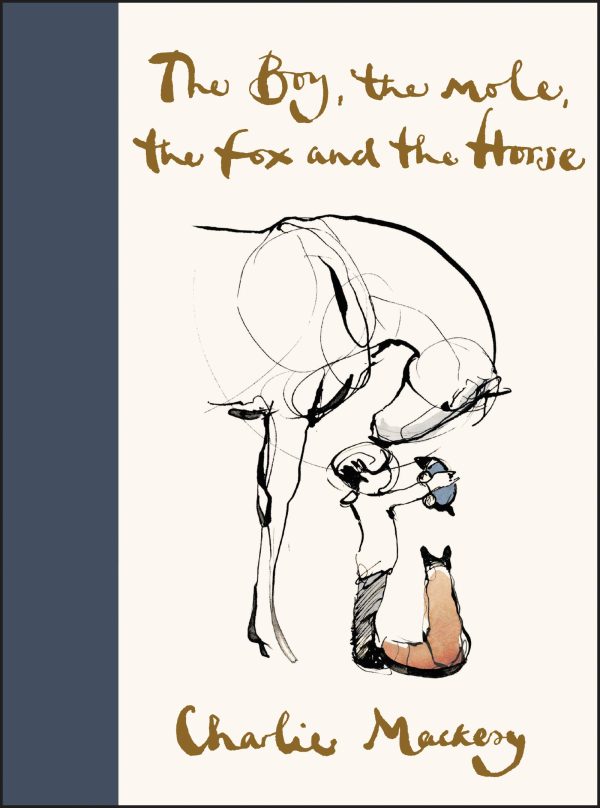 The Boy, the Mole, the Fox and the Horse: Inspiring Conversations on Hope, Love and Personal Growth [Hardcover] Mackesy, Charlie
