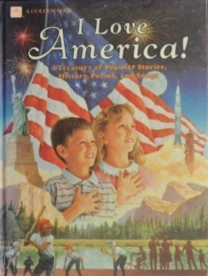 I Love America: A Treasury of Popular Stories, History, Poems, and Songs Shelagh Canning