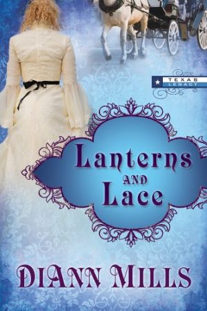 Lanterns and Lace (TEXAS LEGACY) [Paperback] DiAnn Mills