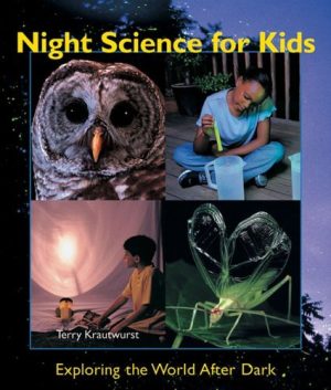 Night Science for Kids: Exploring the World After Dark Krautwurst, Terry