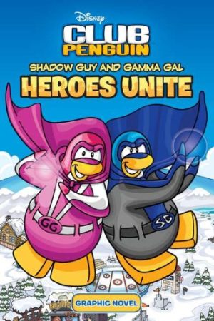 Shadow Guy and Gamma Gal: Heroes Unite (Disney Club Penguin) Arie Kaplan and Richard Pimentel Carbajal