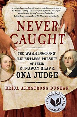 Never Caught: The Washingtons' Relentless Pursuit of Their Runaway Slave, on a Judge (Center Point Large Print) [Library Binding] Dunbar, Erica Armstrong
