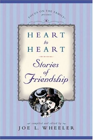 Heart to Heart: Stories of Friendship Wheeler, Joe L.