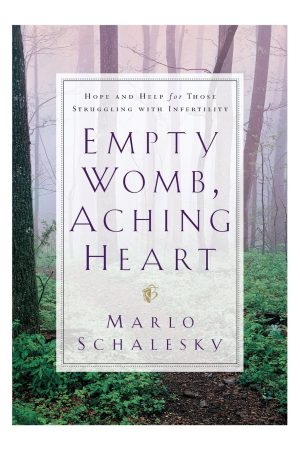 Empty Womb, Aching Heart: Hope and Help for Those Struggling With Infertility [Paperback] Marlo Schalesky