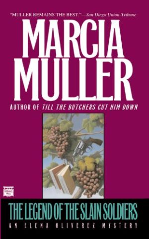 The Legend of the Slain Soldiers (An Elena Oliverez Mystery, 2) Muller, Marcia