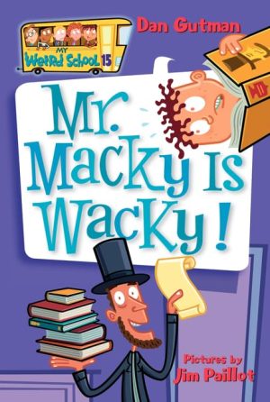 My Weird School #15: Mr. Macky Is Wacky! [Paperback] Gutman, Dan and Paillot, Jim