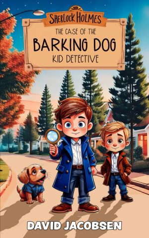Sherlock Holmes Kid Detective (Book One): The Case of the Barking Dog (Sherlock Holmes Books for Kids) [Paperback] Jacobsen, David