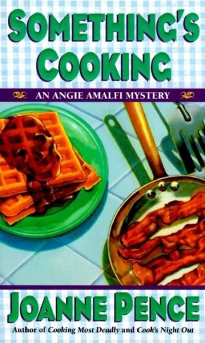 Something's Cooking: An Angie Amalfi Mystery Pence, Joanne