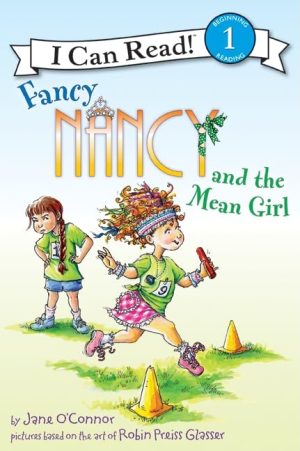Fancy Nancy and the Mean Girl (I Can Read Level 1) [Paperback] O'Connor, Jane and Glasser, Robin Preiss